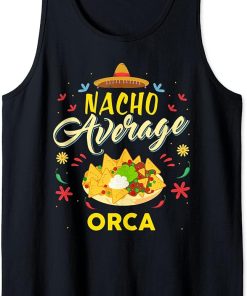 Nacho Average ORCA T-Shirt ORCAS Tank Top