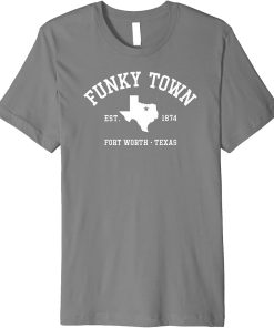 FUNKY TOWN Fort Worth TX Athletic Design Premium T-Shirt